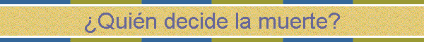 Quin decide la muerte?